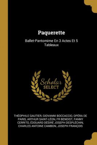 Carte Paquerette: Ballet-Pantomime En 3 Actes Et 5 Tableaux Theophile Gautier