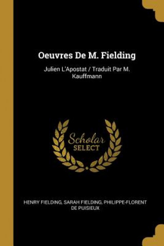 Kniha Oeuvres De M. Fielding: Julien L'Apostat / Traduit Par M. Kauffmann Henry Fielding