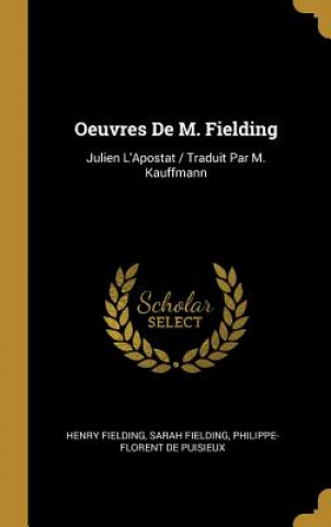 Carte Oeuvres De M. Fielding: Julien L'Apostat / Traduit Par M. Kauffmann Henry Fielding