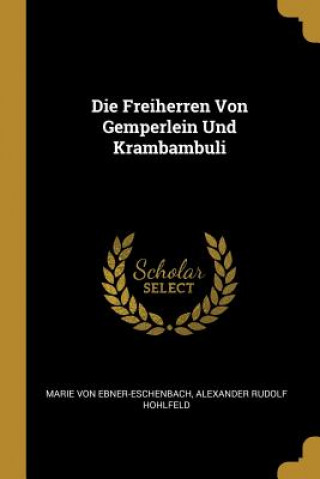 Książka Die Freiherren Von Gemperlein Und Krambambuli Marie Von Ebner-Eschenbach