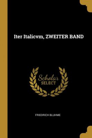 Kniha Iter Italicvm, Zweiter Band Friedrich Bluhme