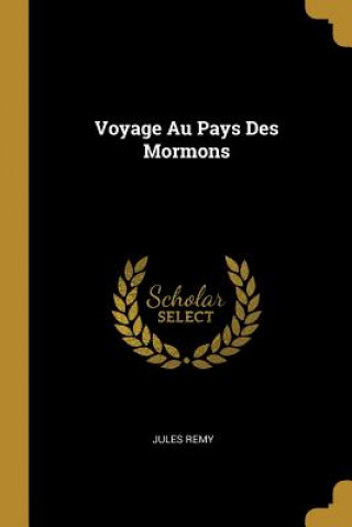 Kniha Voyage Au Pays Des Mormons Jules Remy