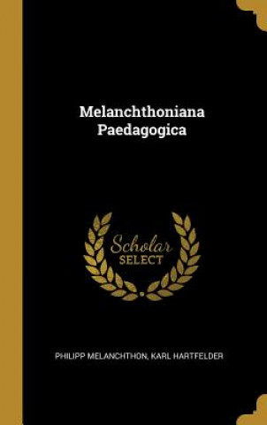 Book Melanchthoniana Paedagogica Philipp Melanchthon