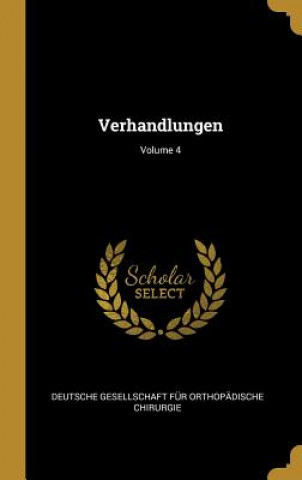 Könyv Verhandlungen; Volume 4 Deutsche Gesellschaft Fur Orthopadisch