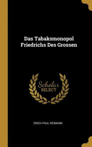 Książka Das Tabaksmonopol Friedrichs Des Grossen Erich Paul Reimann