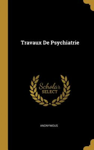 Kniha Travaux De Psychiatrie 