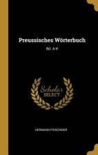 Könyv Preussisches Wörterbuch: Bd. A-K Hermann Frischbier