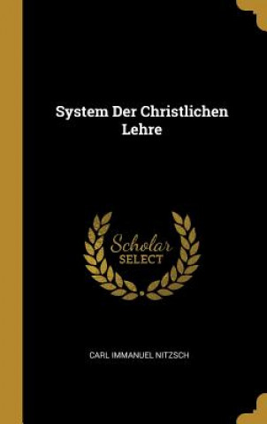 Kniha System Der Christlichen Lehre Carl Immanuel Nitzsch