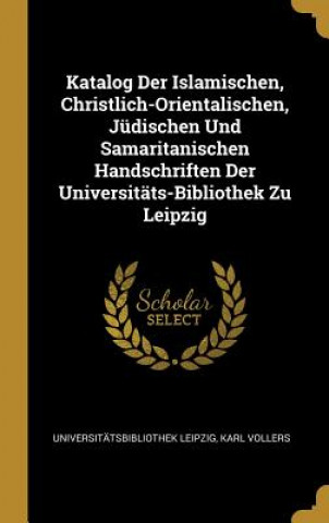 Βιβλίο Katalog Der Islamischen, Christlich-Orientalischen, Jüdischen Und Samaritanischen Handschriften Der Universitäts-Bibliothek Zu Leipzig Universitatsbibliothek Leipzig