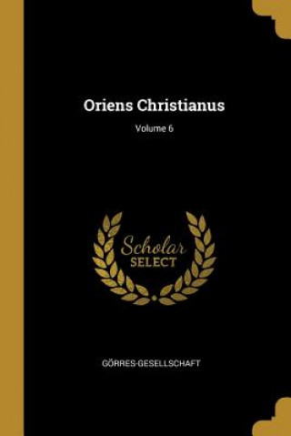 Książka Oriens Christianus; Volume 6 Gorres-Gesellschaft