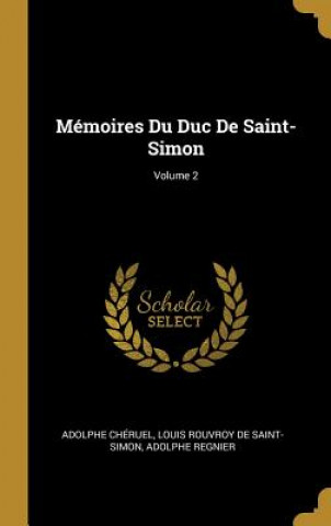 Książka Mémoires Du Duc De Saint-Simon; Volume 2 Adolphe Cheruel