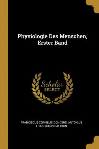 Βιβλίο Physiologie Des Menschen, Erster Band Franciscus Cornelis Donders