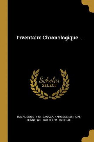 Könyv Inventaire Chronologique ... Narcisse-Eutrope Dionne