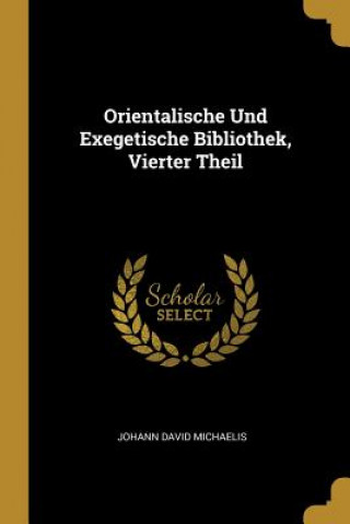 Kniha Orientalische Und Exegetische Bibliothek, Vierter Theil Johann David Michaelis