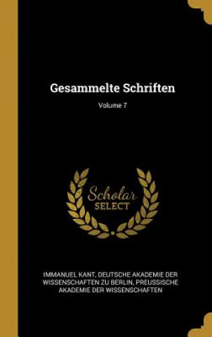 Carte Gesammelte Schriften; Volume 7 Immanuel Kant