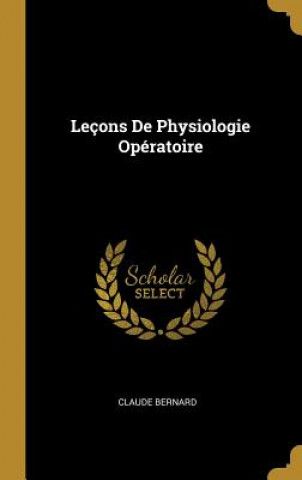 Kniha Leçons De Physiologie Opératoire Claude Bernard