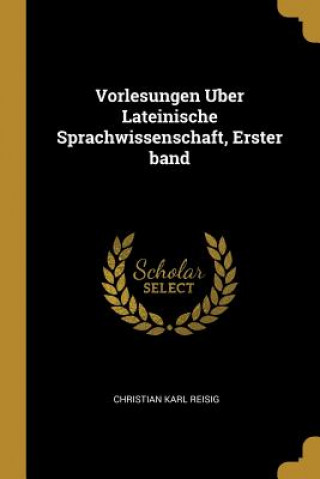 Kniha Vorlesungen Uber Lateinische Sprachwissenschaft, Erster Band Christian Karl Reisig