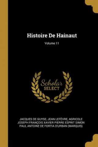 Boek Histoire De Hainaut; Volume 11 Jacques De Guyse