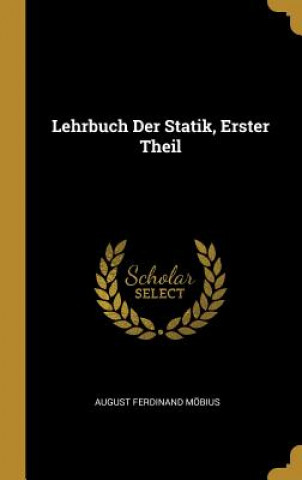 Kniha Lehrbuch Der Statik, Erster Theil August Ferdinand Mobius