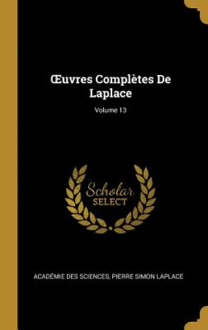 Könyv OEuvres Compl?tes De Laplace; Volume 13 Academie Des Sciences