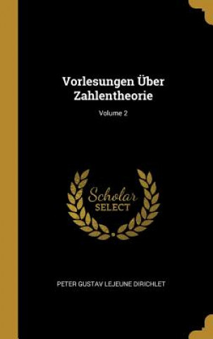 Книга Vorlesungen Über Zahlentheorie; Volume 2 Peter Gustav Lejeune Dirichlet