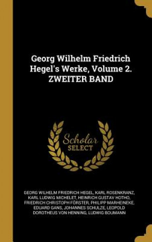 Kniha Georg Wilhelm Friedrich Hegel's Werke, Volume 2. Zweiter Band Georg Wilhelm Friedrich Hegel