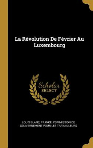 Carte La Révolution De Février Au Luxembourg Louis Blanc