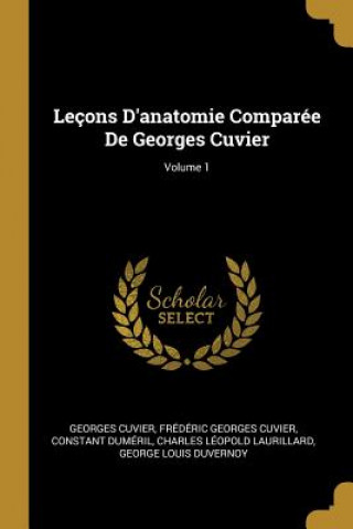 Carte Leçons D'anatomie Comparée De Georges Cuvier; Volume 1 Georges Cuvier