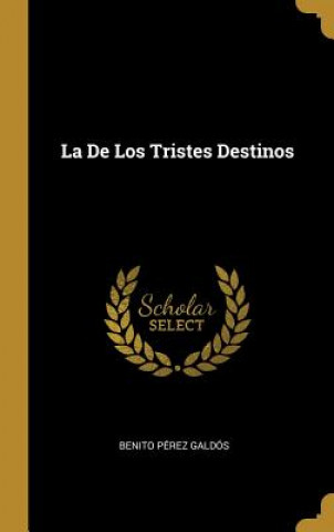 Kniha La De Los Tristes Destinos Benito Perez Galdos