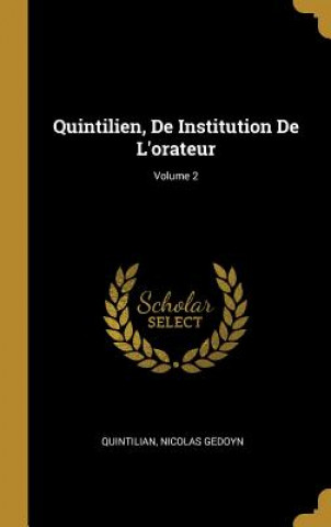 Kniha Quintilien, De Institution De L'orateur; Volume 2 Quintilian