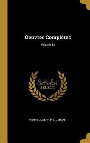 Kniha Oeuvres Complétes; Volume 34 Pierre-Joseph Proudhon