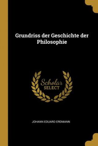 Carte Grundriss Der Geschichte Der Philosophie Johann Eduard Erdmann