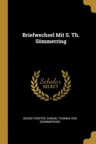 Kniha Briefwechsel Mit S. Th. Sömmerring Georg Forster