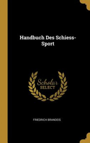 Kniha Handbuch Des Schiess-Sport Friedrich Brandeis