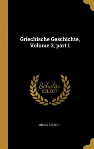 Kniha Griechische Geschichte, Volume 3, Part 1 Julius Beloch