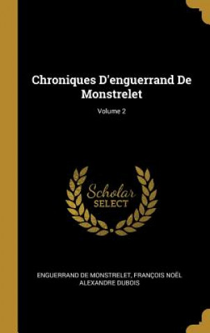 Livre Chroniques D'enguerrand De Monstrelet; Volume 2 Enguerrand De Monstrelet