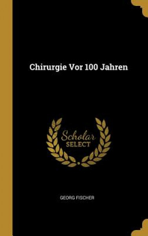 Książka Chirurgie VOR 100 Jahren Georg Fischer