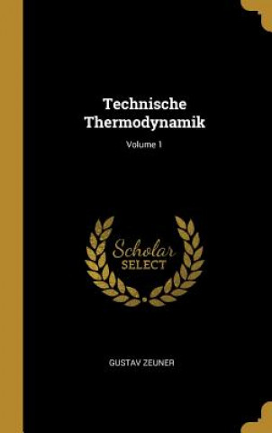 Книга Technische Thermodynamik; Volume 1 Gustav Zeuner