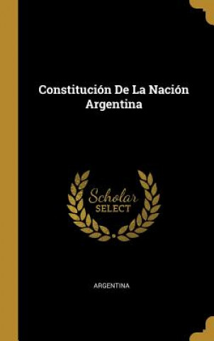 Könyv Constitución De La Nación Argentina Argentina
