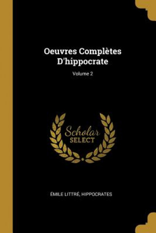 Carte Oeuvres Compl?tes D'hippocrate; Volume 2 Emile Littre