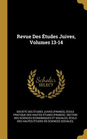 Carte Revue Des Études Juives, Volumes 13-14 Societe Des Etudes Juives (France)