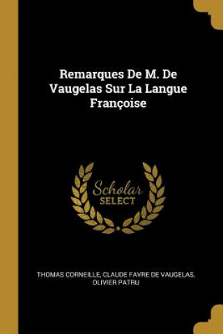 Carte Remarques De M. De Vaugelas Sur La Langue Françoise Thomas Corneille