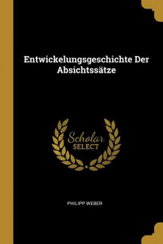 Könyv Entwickelungsgeschichte Der Absichtssätze Philipp Weber