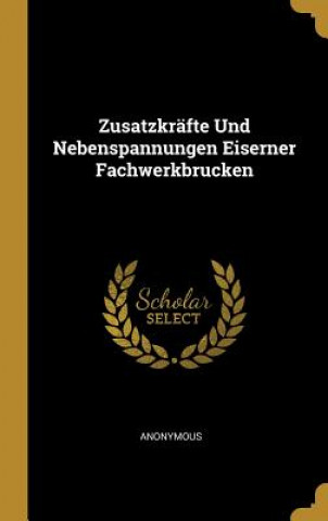 Könyv Zusatzkräfte Und Nebenspannungen Eiserner Fachwerkbrucken 