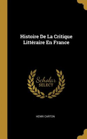 Kniha Histoire De La Critique Littéraire En France Henri Carton