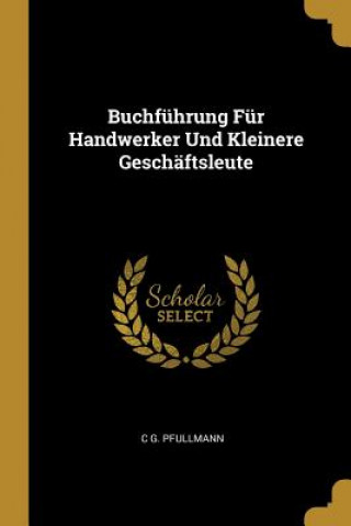 Carte Buchführung Für Handwerker Und Kleinere Geschäftsleute C. G. Pfullmann