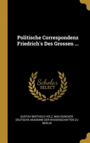 Kniha Politische Correspondenz Friedrich's Des Grossen ... Gustav Berthold Volz