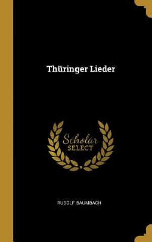 Knjiga Thüringer Lieder Rudolf Baumbach