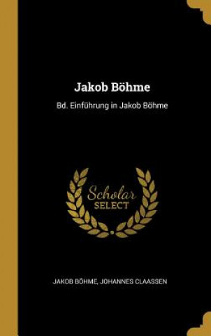 Carte Jakob Böhme: Bd. Einführung in Jakob Böhme Jakob Bohme