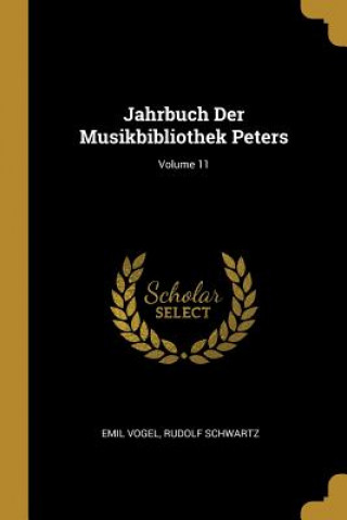 Книга Jahrbuch Der Musikbibliothek Peters; Volume 11 Emil Vogel